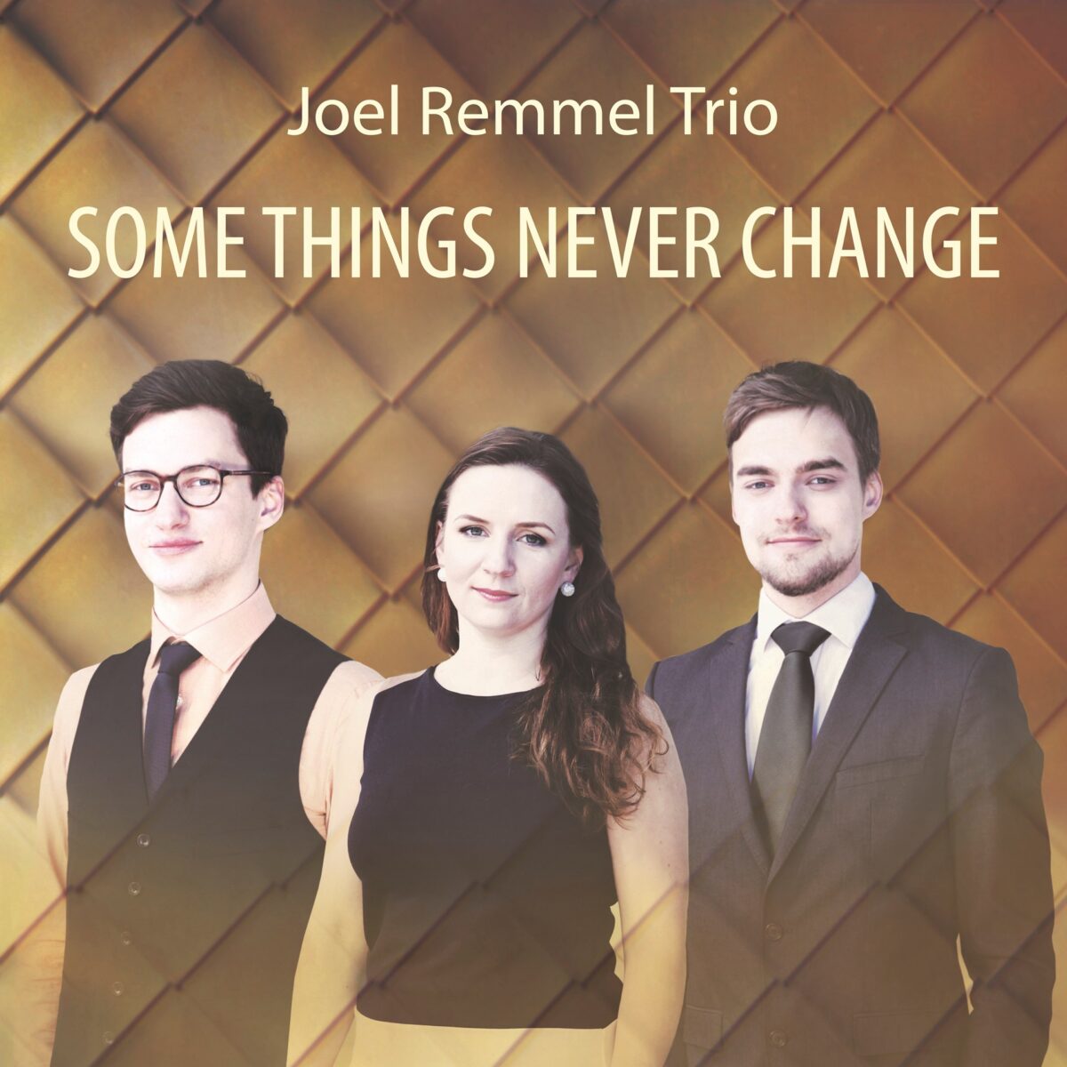 Some Things Never Change. Joel Remmel Trio / Joel Remmel Trio