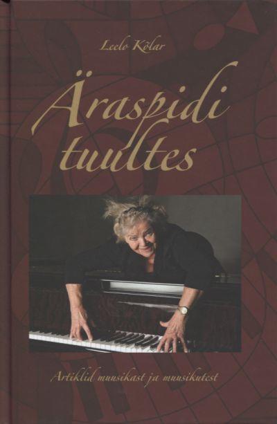 Leelo Kõlar. Äraspidi tuultes: artiklid muusikast ja muusikutest