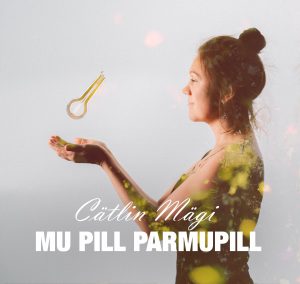 Mu pill parmupill. Cätlin Mägi