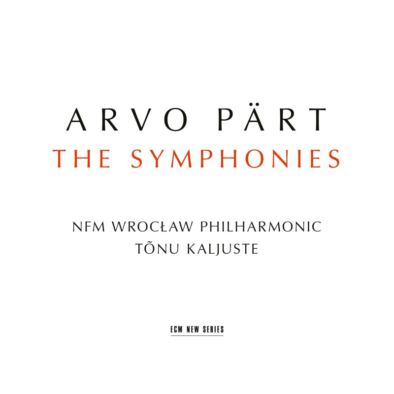 Arvo Pärt. The Symphonies. NFM Wrocław Philharmonic, Tõnu Kaljuste / ECM