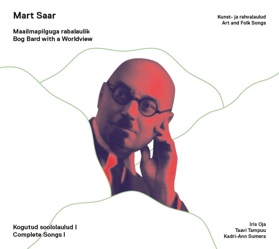 Mart Saar. Maailmapilguga rabalaulik. Kogutud soololaulud I. Iris Oja, Taavi Tampuu, Kadri-Ann Sumer