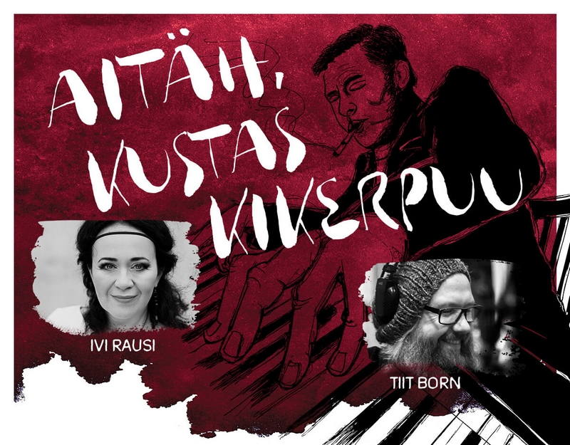 Ait&auml;h, Kustas Kikerpuu. Ivi Rausi ja Tiit Born / MT&Uuml; KummaLiine