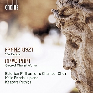 Via Crucis. Liszt, Pärt. Eesti Filharmoonia Kammerkoor, Kalle Randalu, Kaspars Putniņš / Ondine