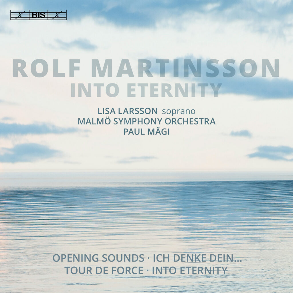 Rolf Martinsson. Into Eternity. Lisa Larsson, Malmö Symphony Orchestra, Paul Mägi / BIS