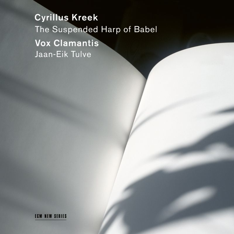 Cyrillus Kreek. The Suspended Harp of Babel. Vox Clamantis, Jaan-Eik Tulve / ECM