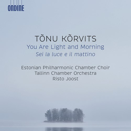 Tõnu Kõrvits. You Are Light and Morning / Ondine