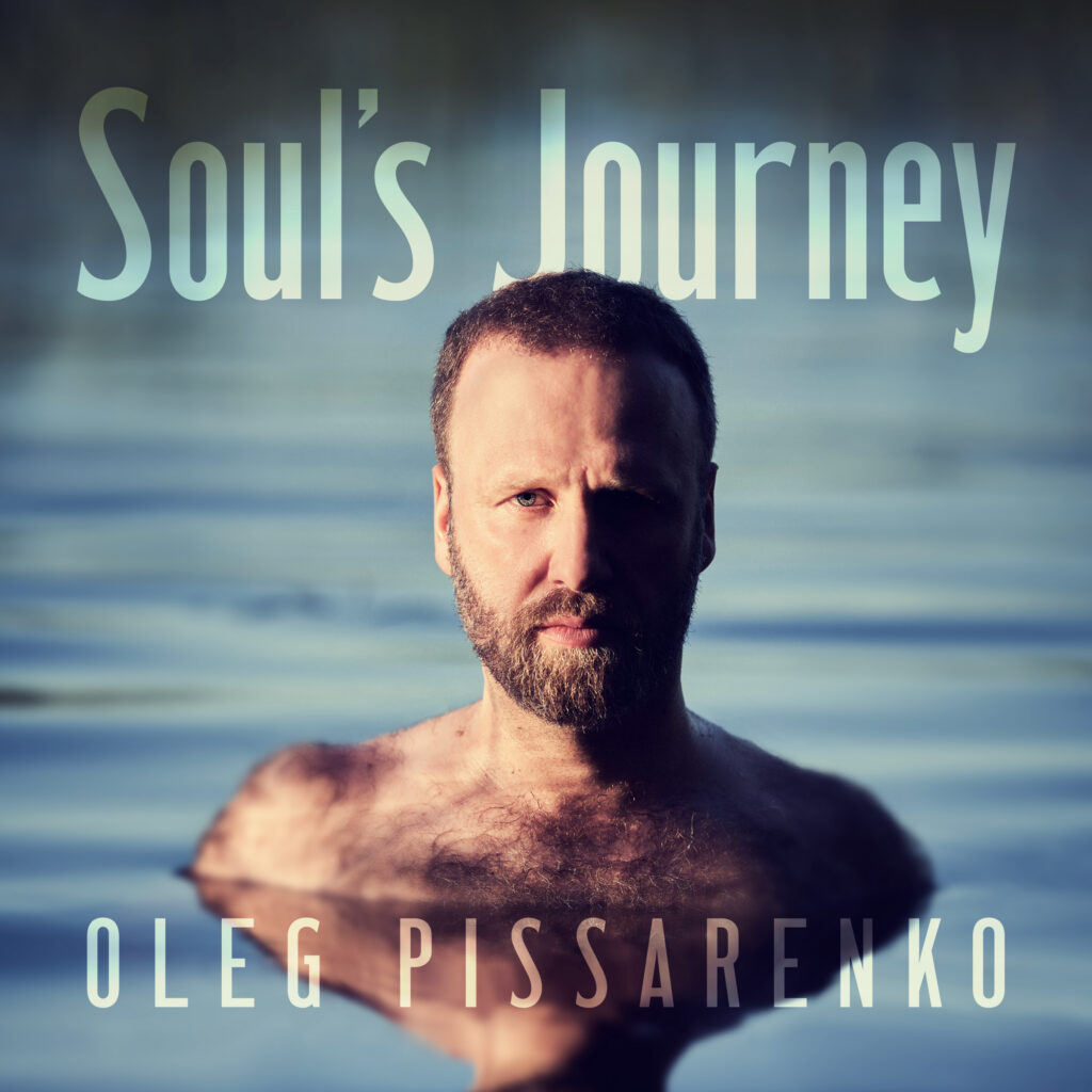 Oleg Pissarenko &ldquo;Soul&rsquo;s Journey&rdquo;