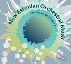 &ldquo;New Estonian Orchestral Music&rdquo;. Eesti Muusika Infokeskus