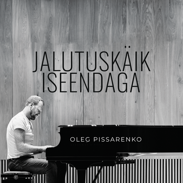 Oleg Pissarenko. &ldquo;Jalutusk&auml;ik iseendaga&rdquo;