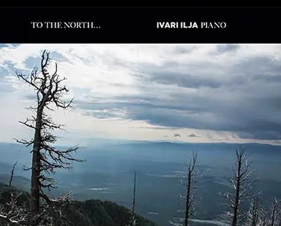 Ivari Ilja. &ldquo;To the North&rdquo;