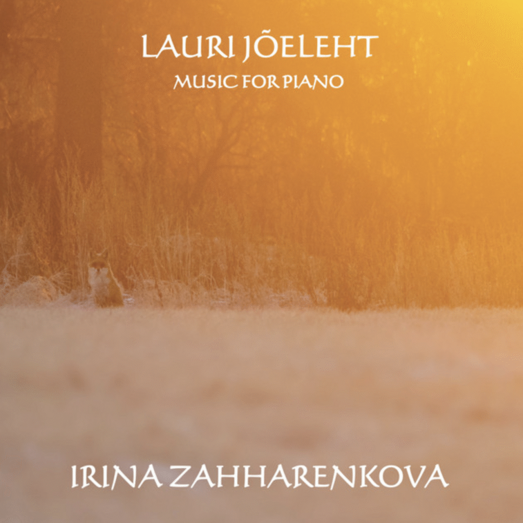 “Lauri Jõeleht. Music for Piano.” Irina Zahharenkova (piano)