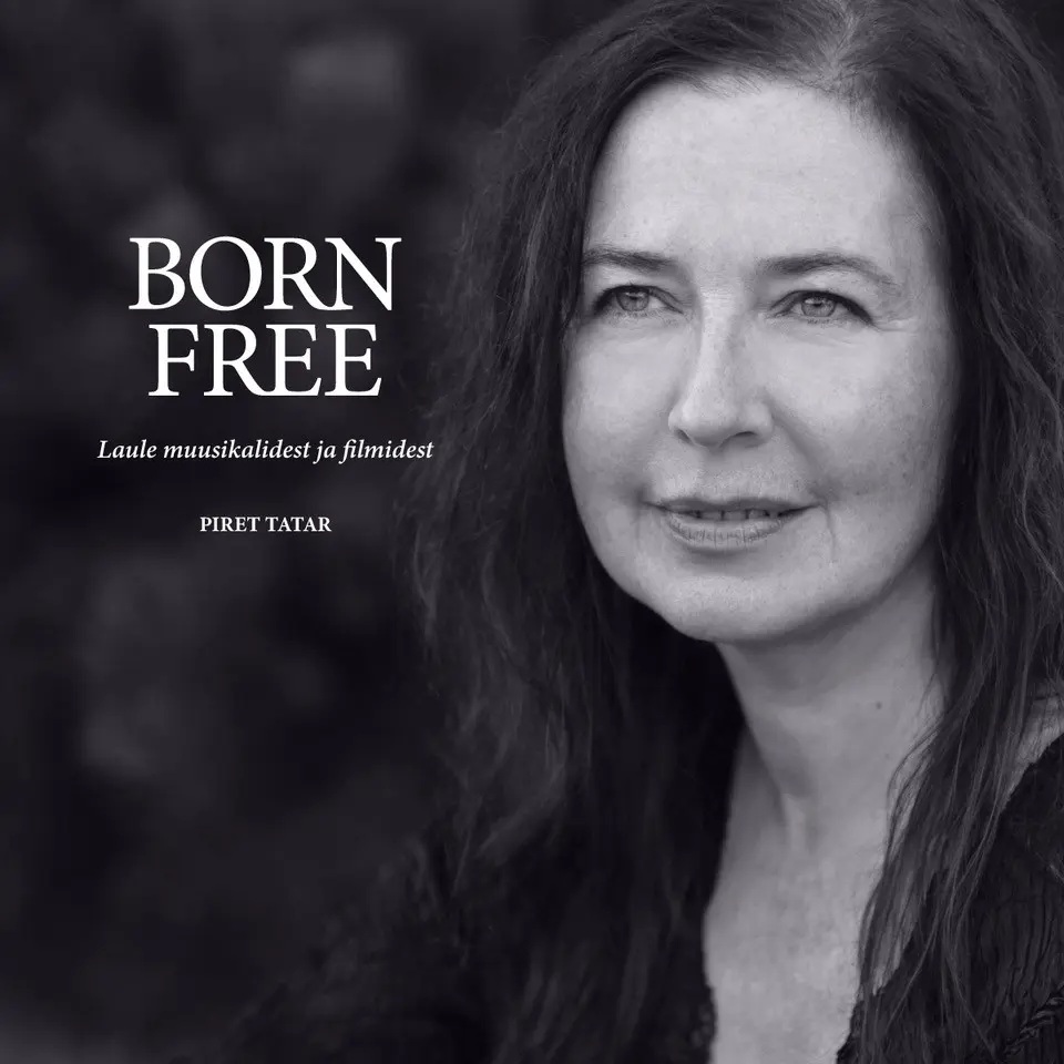 Piret Tatar. “BORN FREE”. “LAULUD EESTILE”.